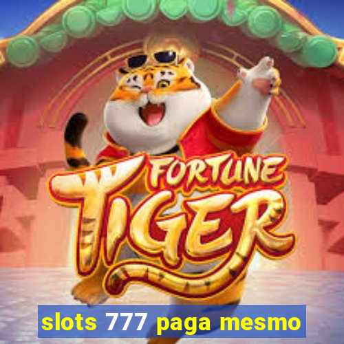 slots 777 paga mesmo